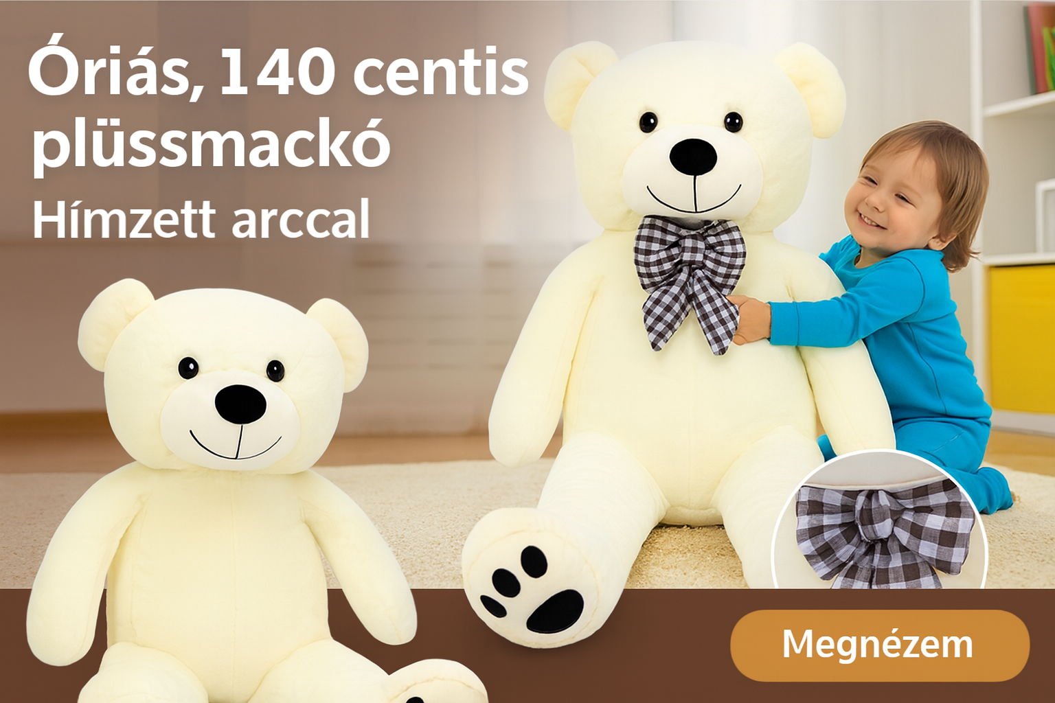 Óriási plüssmackó két méretben, csillogó szemekkel, hímzett arccal